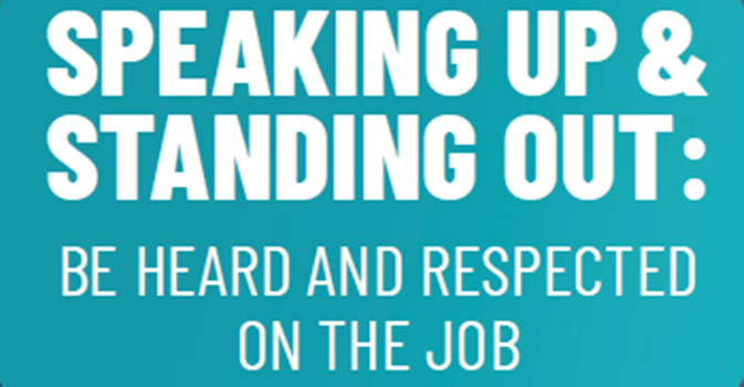 Speaking Up & Standing Out: Be Heard and Respected on the Job 
