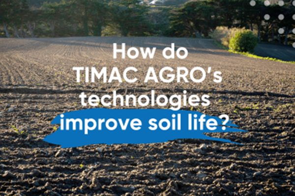 How do TIMAC Agro's technologies improve soil life?